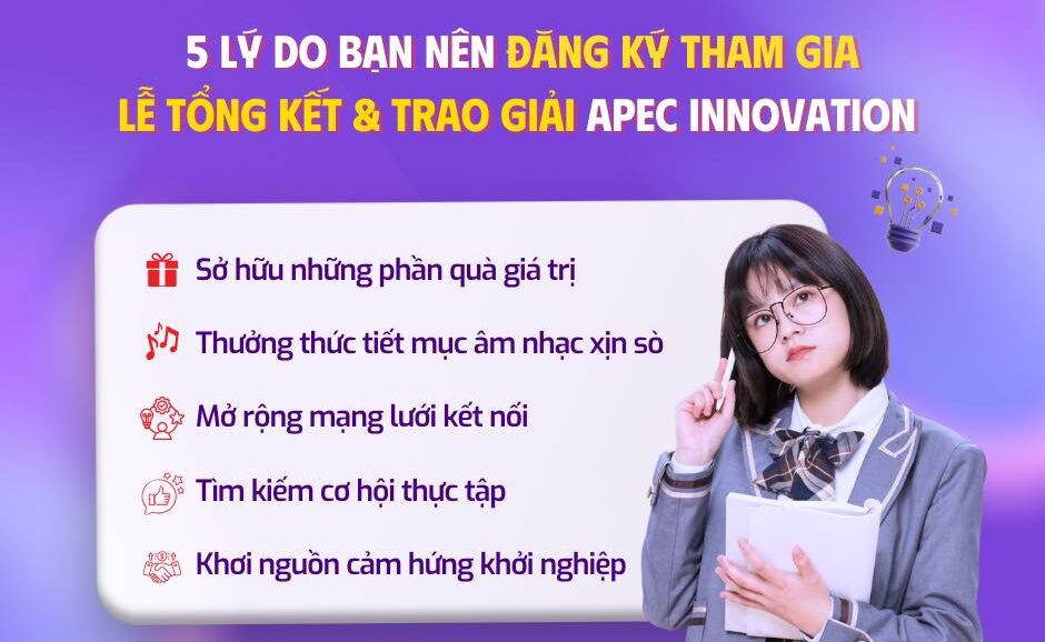 05 lý do sinh viên nên đăng ký tham dự Lễ Tổng kết và Trao giải APEC Innovation 2024-2025